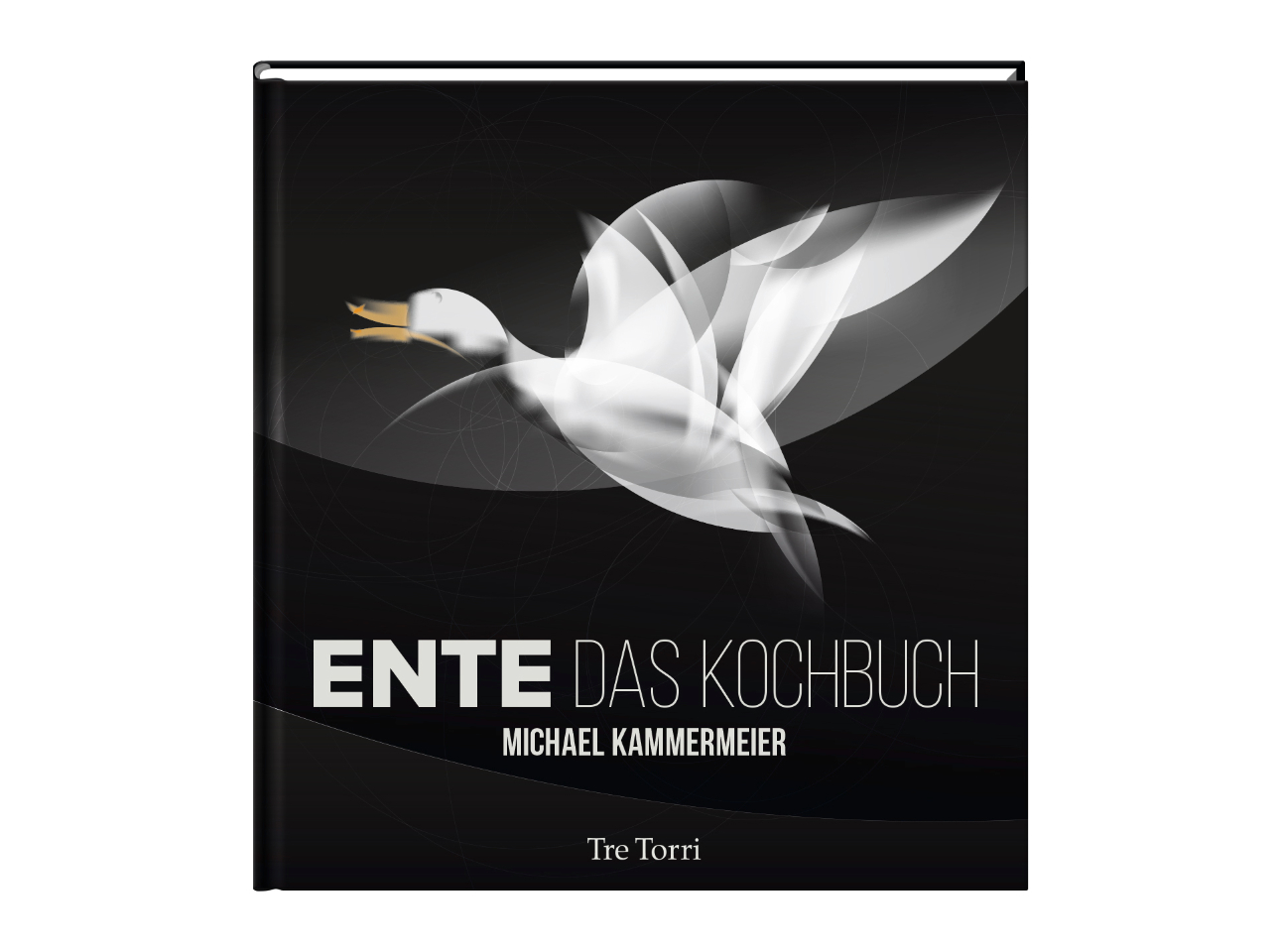 ENTE - Das Kochbuch Michael Kammermeier